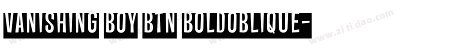 Vanishing Boy BTN BoldOblique字体转换